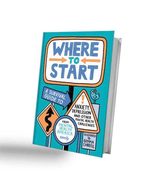 Where to Start: A Survival Guide to Anxiety, Depression, and Other Mental Health Challenges