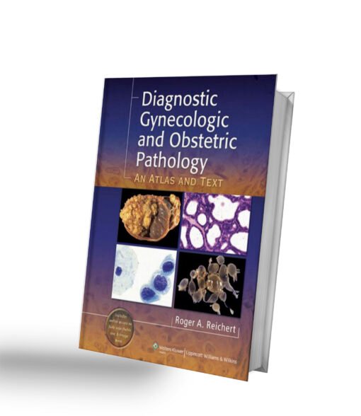 Diagnostic Gynecologic and Obstetric Pathology: An Atlas and Text 1st Edition