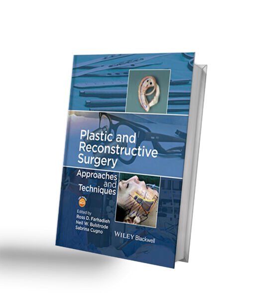 Plastic and Reconstructive Surgery: Approaches and Techniques 1st Edition