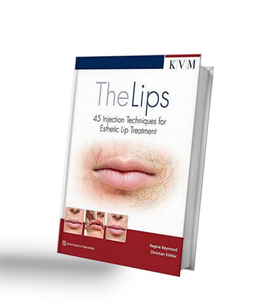 The Lips: 45 Injection Techniques for Esthetic Lip Treatment 1st Edition